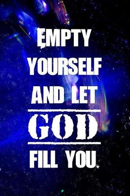 Book cover for Empty yourself and let god fill you.