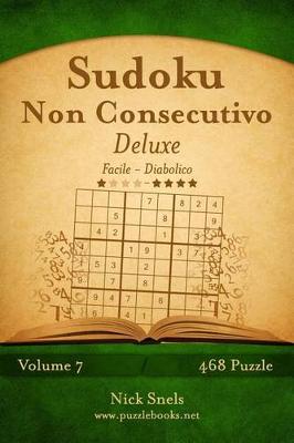 Cover of Sudoku Non Consecutivo Deluxe - Da Facile a Diabolico - Volume 7 - 468 Puzzle