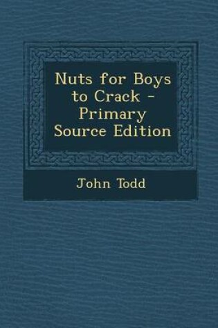 Cover of Nuts for Boys to Crack - Primary Source Edition