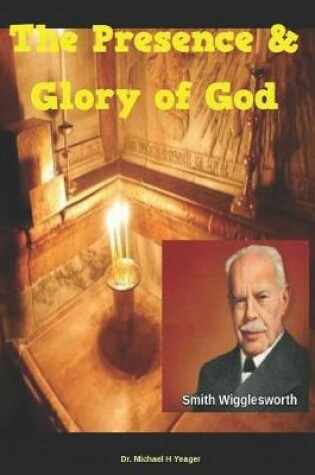 Cover of Smith Wigglesworth The Presence & Glory of God