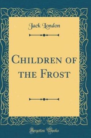 Cover of Children of the Frost (Classic Reprint)