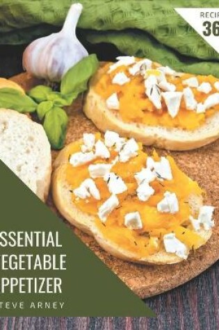 Cover of 365 Essential Vegetable Appetizer Recipes