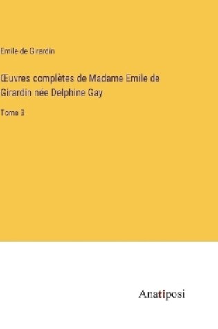 Cover of OEuvres complètes de Madame Emile de Girardin née Delphine Gay