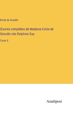Book cover for OEuvres complètes de Madame Emile de Girardin née Delphine Gay