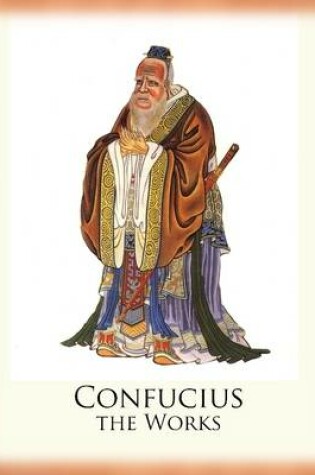 Cover of Confucius the Works