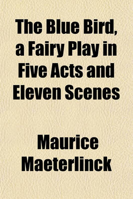 Book cover for The Blue Bird, a Fairy Play in Five Acts and Eleven Scenes