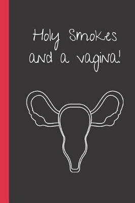 Book cover for Holy Smokes and a Vagina!