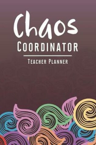 Cover of Chaos Coordinator Teacher Planner