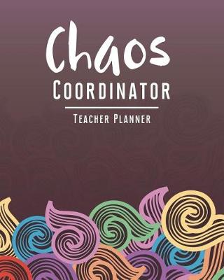 Book cover for Chaos Coordinator Teacher Planner