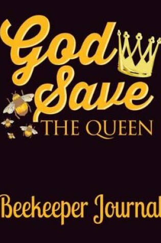 Cover of God Save the Queen Beekeeper Journal