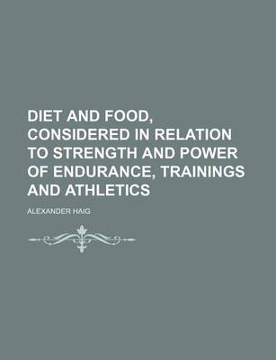 Book cover for Diet and Food, Considered in Relation to Strength and Power of Endurance, Trainings and Athletics