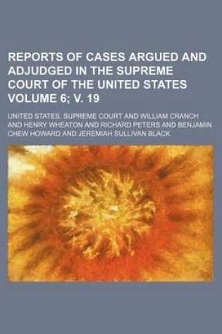 Cover of Reports of Cases Argued and Adjudged in the Supreme Court of the United States Volume 6; V. 19