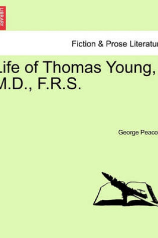 Cover of Life of Thomas Young, M.D., F.R.S.