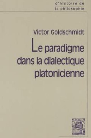 Cover of Le Paradigme Dans La Dialectique Platonicienne