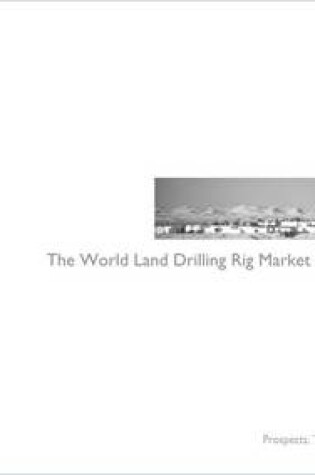 Cover of The World Land Drilling Rig Market Forecast