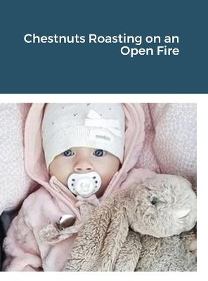 Book cover for Chestnuts Roasting on an Open Fire