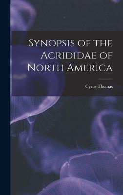 Cover of Synopsis of the Acrididae of North America [microform]