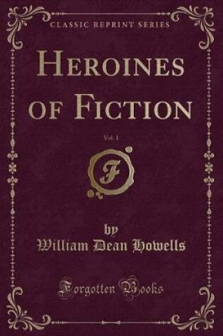 Cover of Heroines of Fiction, Vol. 1 (Classic Reprint)