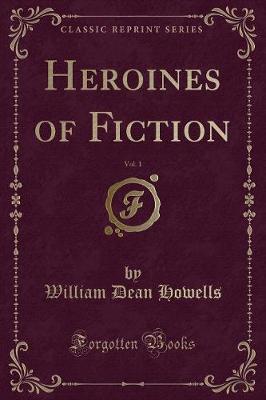 Book cover for Heroines of Fiction, Vol. 1 (Classic Reprint)