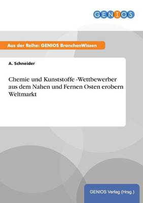 Book cover for Chemie und Kunststoffe -Wettbewerber aus dem Nahen und Fernen Osten erobern Weltmarkt