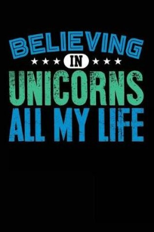 Cover of Believing In Unicorns All My Life