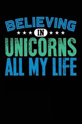 Book cover for Believing In Unicorns All My Life