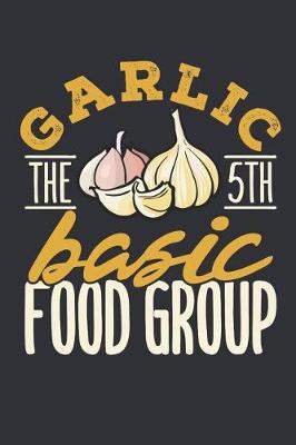 Book cover for Garlic the 5th Basic Food Group