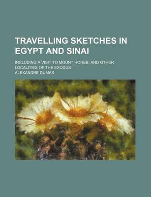 Book cover for Travelling Sketches in Egypt and Sinai; Including a Visit to Mount Horeb, and Other Localities of the Exodus