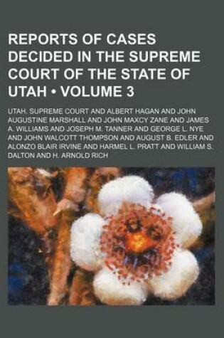 Cover of Reports of Cases Decided in the Supreme Court of the State of Utah (Volume 3)