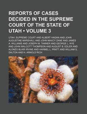 Book cover for Reports of Cases Decided in the Supreme Court of the State of Utah (Volume 3)