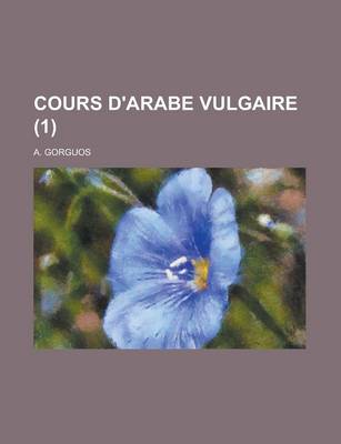 Book cover for Cours D'Arabe Vulgaire (1 )