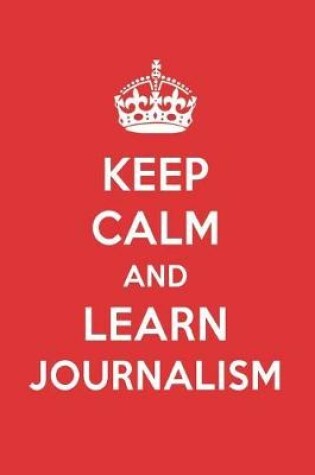 Cover of Keep Calm and Learn Journalism