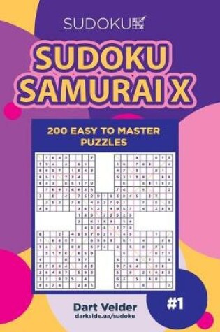 Cover of Sudoku Samurai X - 200 Easy to Master Puzzles (Volume 1)