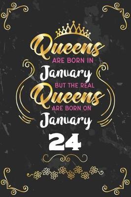 Book cover for Queens Are Born In January But The Real Queens Are Born On January 24