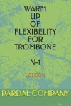 Book cover for Warm Up of Flexibelity for Trombone N-1
