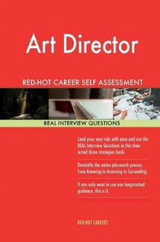 Cover of Art Director Red-Hot Career Self Assessment Guide; 1184 Real Interview Questions