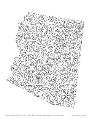 Book cover for Arizona State Map Notebook with College Ruled Pages and Flower Margins for Adult Coloring