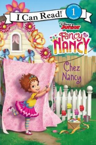 Cover of Disney Junior Fancy Nancy: Chez Nancy
