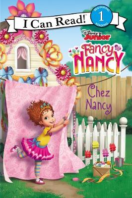 Cover of Disney Junior Fancy Nancy: Chez Nancy