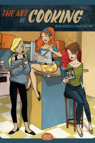 Cover of The Art of Cooking with Michelle, Chloe and Mia