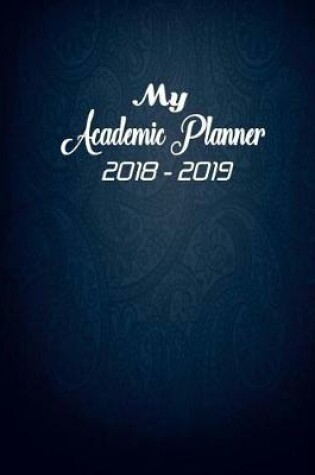 Cover of My Academic Planner 2018 - 2019