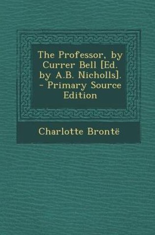 Cover of The Professor, by Currer Bell [Ed. by A.B. Nicholls].