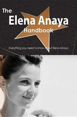 Cover of The Elena Anaya Handbook - Everything You Need to Know about Elena Anaya