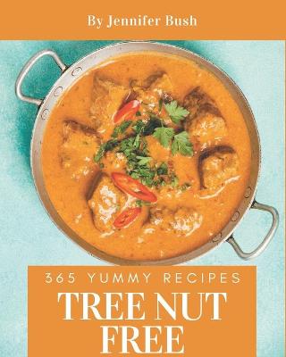Book cover for 365 Yummy Tree Nut Free Recipes