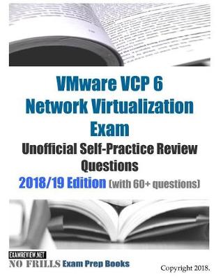 Book cover for VMware VCP 6 Network Virtualization Exam Unofficial Self-Practice Review Questions 2018/19 Edition (with 60+ questions)