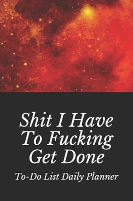 Book cover for Shit I Have To Fucking Get Done