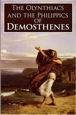 Cover of The Olynthiacs and the Philippics of Demosthenes