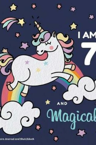Cover of I Am 7 and Magical Unicorn Journal and Sketchbook