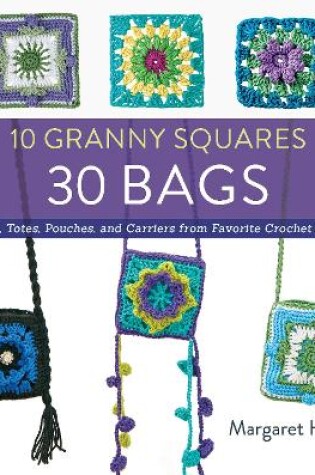 Cover of 10 Granny Squares 30 Bags