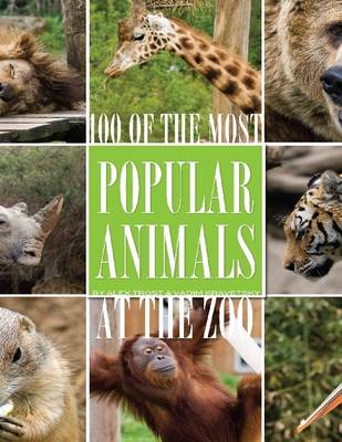 Book cover for 100 of the Most Popular Animals At the Zoo